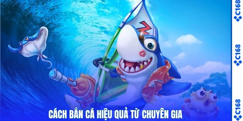 Top Game Bắn Cá - Khám Phá 3 Trò Hấp Dẫn Trên C168 Ngay 3 Cách bắn cá hiệu quả từ chuyên gia