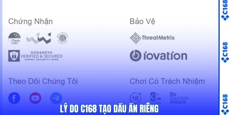 Lý do C168 tạo dấu ấn riêng