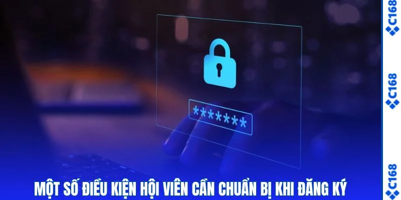 Một số điều kiện hội viên cần chuẩn bị khi đăng ký