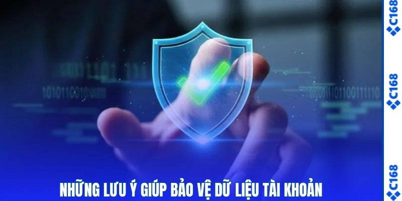 Đăng Nhập C168 - Hướng Dẫn Vào Tài Khoản C168 Đơn Giản Nhất 2 Những lưu ý giúp bảo vệ dữ liệu tài khoản