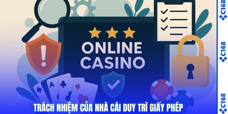 Trách nhiệm của nhà cái duy trì giấy phép