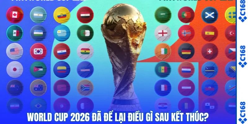 World Cup 2026 để lại điều gì?